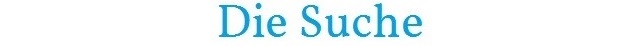 Die Suche Die Suche