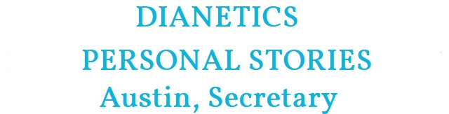 Dianetics - Personal Stories: Austin, Secretary