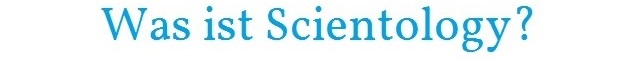 Was ist Scientology? Was ist Scientology?